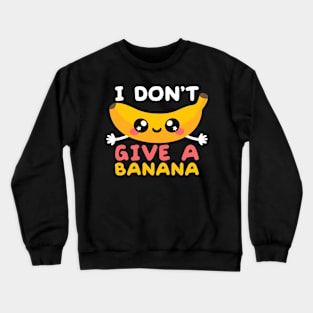 I don't give a banana Crewneck Sweatshirt